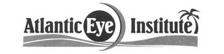 ATLANTIC EYE INSTITUTE