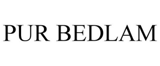 PUR BEDLAM