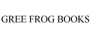 GREE FROG BOOKS