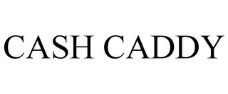 CASH CADDY
