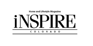 HOME AND LIFESTYLE MAGAZINE INSPIRE COLORADO