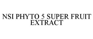 NSI PHYTO 5 SUPER FRUIT EXTRACT