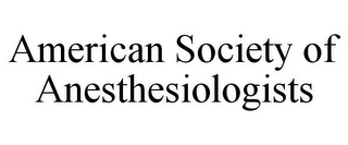 AMERICAN SOCIETY OF ANESTHESIOLOGISTS