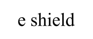 E SHIELD