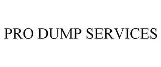 PRO DUMP SERVICES