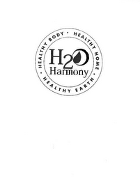 H2O HARMONY · HEALTHY BODY · HEALTHY HOME · HEALTHY EARTH