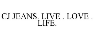 CJ JEANS. LIVE . LOVE . LIFE.