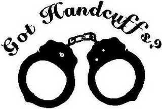 GOT HANDCUFF'S?