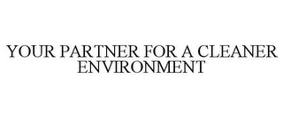 YOUR PARTNER FOR A CLEANER ENVIRONMENT