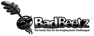 BADBEETZ THE SOCIAL SITE FOR THE EMPLOYMENT CHALLENGED