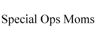 SPECIAL OPS MOMS