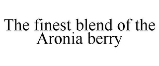 THE FINEST BLEND OF THE ARONIA BERRY