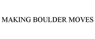 MAKING BOULDER MOVES