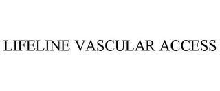 LIFELINE VASCULAR ACCESS