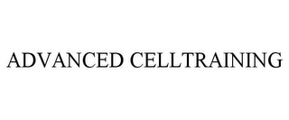 ADVANCED CELLTRAINING