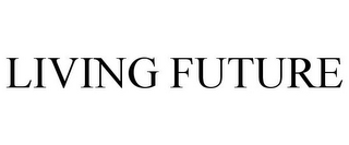 LIVING FUTURE