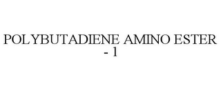 POLYBUTADIENE AMINO ESTER - 1
