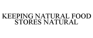 KEEPING NATURAL FOOD STORES NATURAL