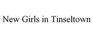 NEW GIRLS IN TINSELTOWN