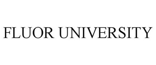 FLUOR UNIVERSITY