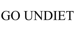 GO UNDIET