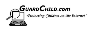 GUARDCHILD.COM "PROTECTING CHILDREN ON THE INTERNET"
