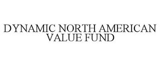 DYNAMIC NORTH AMERICAN VALUE FUND