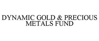 DYNAMIC GOLD & PRECIOUS METALS FUND