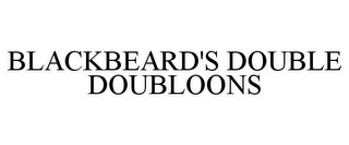 BLACKBEARD'S DOUBLE DOUBLOONS