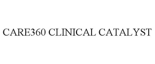 CARE360 CLINICAL CATALYST