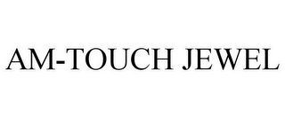 AM-TOUCH JEWEL