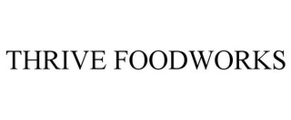 THRIVE FOODWORKS