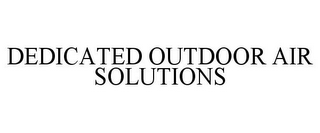 DEDICATED OUTDOOR AIR SOLUTIONS