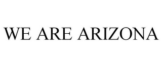 WE ARE ARIZONA