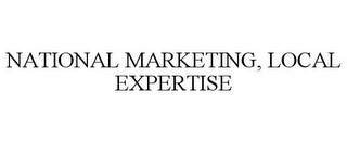 NATIONAL MARKETING, LOCAL EXPERTISE