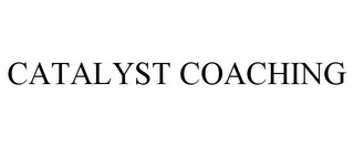 CATALYST COACHING