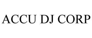 ACCU DJ CORP