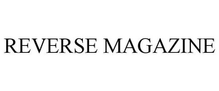 REVERSE MAGAZINE