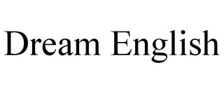 DREAM ENGLISH