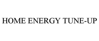 HOME ENERGY TUNE-UP