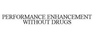 PERFORMANCE ENHANCEMENT WITHOUT DRUGS