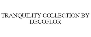 TRANQUILITY COLLECTION BY DECOFLOR