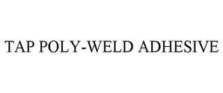 TAP POLY-WELD ADHESIVE