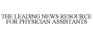 THE LEADING NEWS RESOURCE FOR PHYSICIAN ASSISTANTS