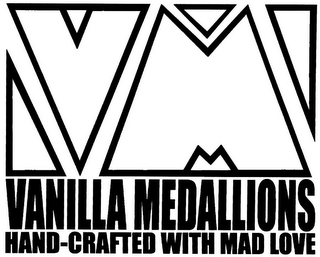 VM VANILLA MEDALLIONS HAND-CRAFTED WITH MAD LOVE