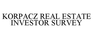 KORPACZ REAL ESTATE INVESTOR SURVEY