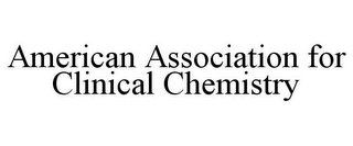 AMERICAN ASSOCIATION FOR CLINICAL CHEMISTRY