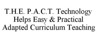 T.H.E. P.A.C.T. TECHNOLOGY HELPS EASY & PRACTICAL ADAPTED CURRICULUM TEACHING