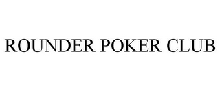 ROUNDER POKER CLUB