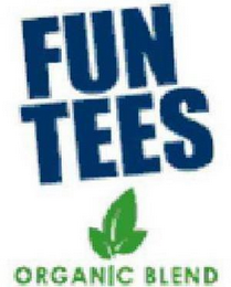 FUN TEES ORGANIC BLEND